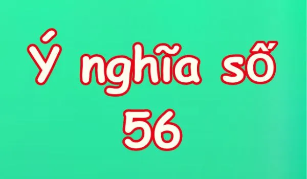 Ý nghĩa giấc mơ số 56