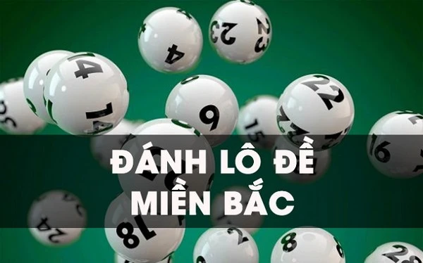 Cách đánh lô đề miền Bắc