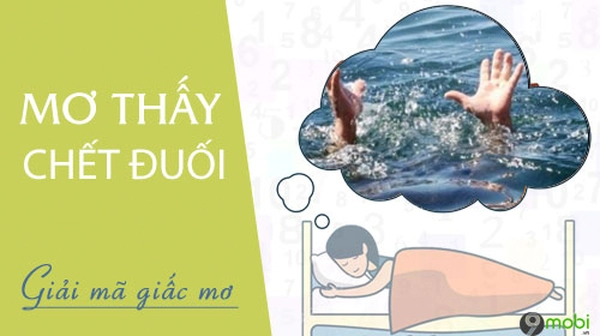 Giải mã giấc mơ thấy người chết đuối