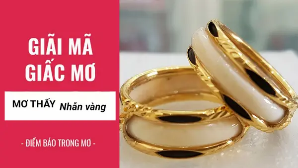 Giải mã chi tiết giấc mơ thấy nhẫn vàng cùng CF68