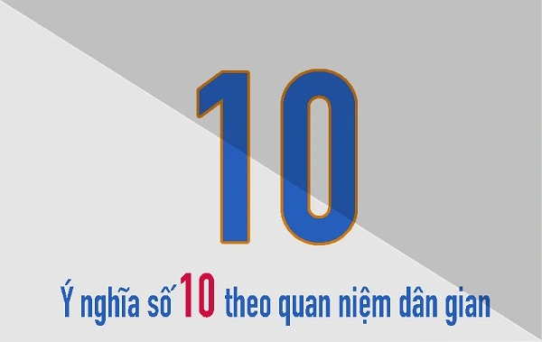 Số 10 mang nhiều ý nghĩa