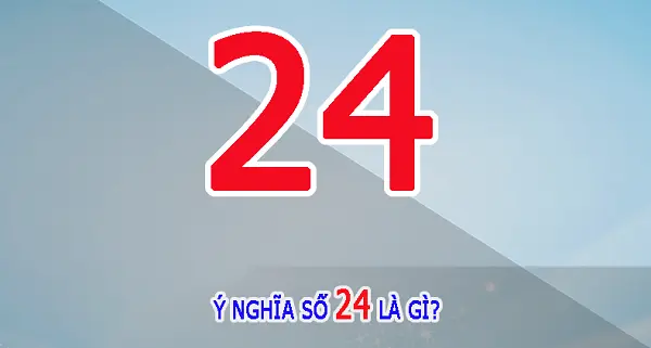 Số 24 mang nhiều ý nghĩa