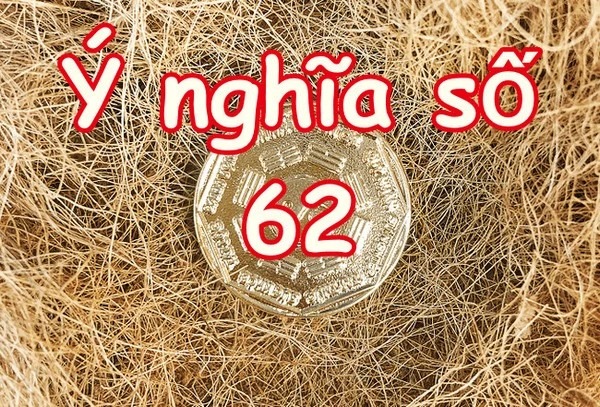 62 là con số cực kỳ may mắn và thể hiện sự uy quyền, vị thế trong xã hội