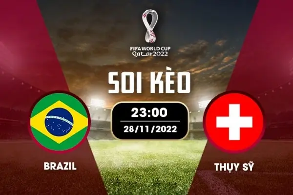 Soi kèo Brazil – Thụy Sỹ