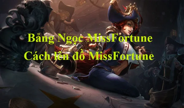 Tìm hiểu ưu điểm để chọn bảng Ngọc Miss Fortune LMHT phù hợp