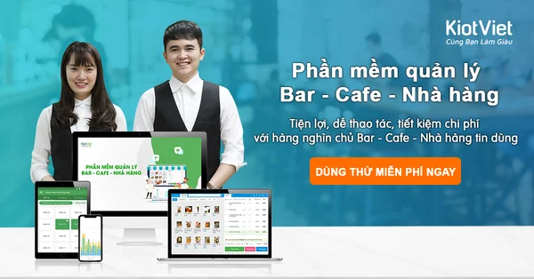 KiotViet đáp ứng nhu cầu quản lý kinh doanh của các nhà hàng