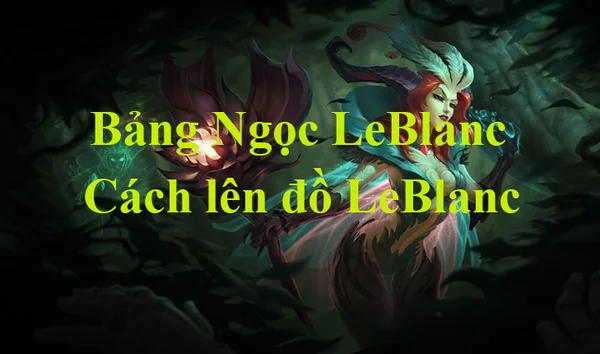 Bảng Ngọc LeBlanc LMHT xây dựng trên nhiều phong cách chơi