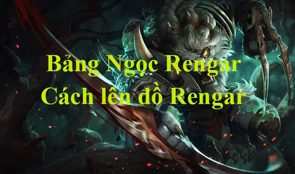 Phát huy ưu điểm để chơi tướng Rengar hiệu quả