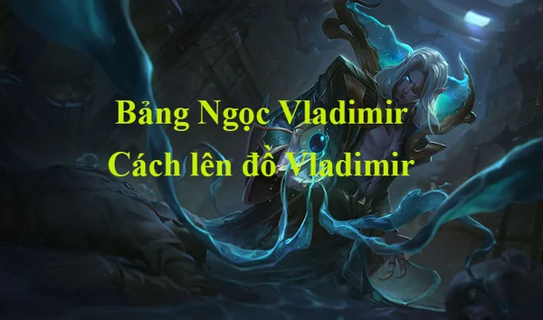 Tướng Vladimir LMHT trong meta mới game Liên Minh Huyền Thoại