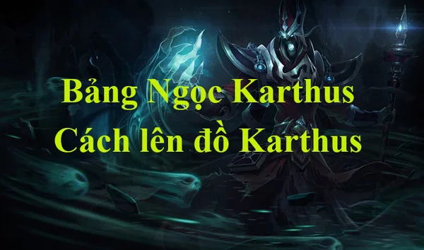 Lên đồ tương ứng Bảng Ngọc Karthus LMHT chi tiết