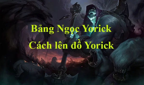 Giới thiệu về tướng Yorick LMHT - Bảng Ngọc Yorick LMHT