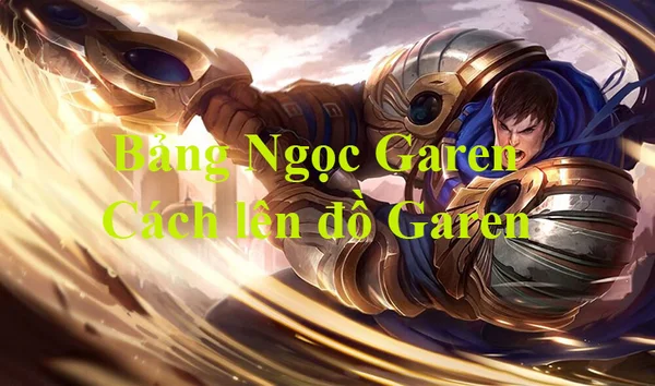 Giới thiệu tướng Garen LMHT meta mới