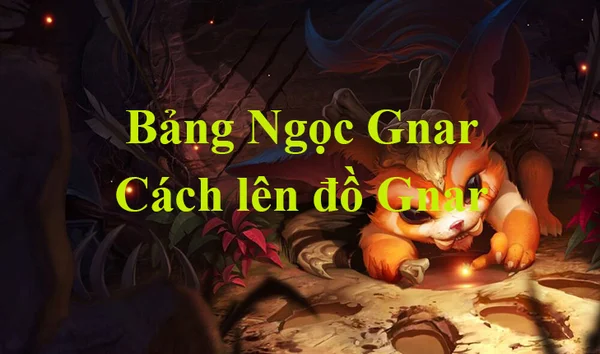 Thông tin tướng Gnar LMHT