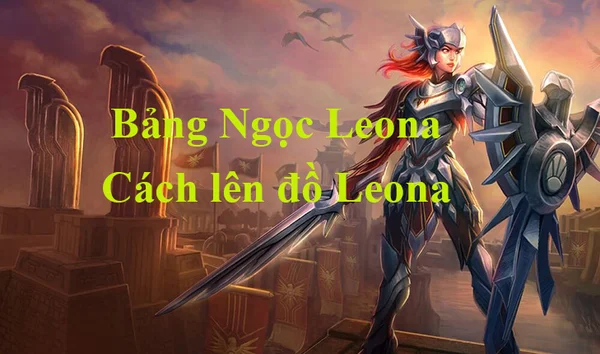 Thông tin về tướng Leona LMHT - Bảng Ngọc Leona LMHT