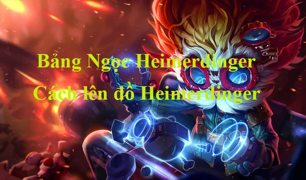 Tướng Heimerdinger LMHT trong Liên Minh meta mới