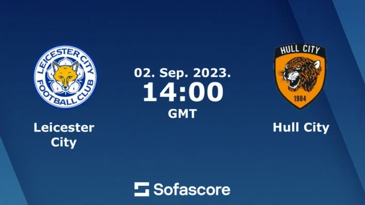 Soi kèo Leicester City vs Hull Hạng Nhất Anh ngày 02/09/23