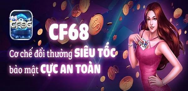 Cổng game trực tuyến giải trí tuyệt vời CF68GAMES