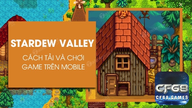 Stardew Valley là một trò chơi giải trí nhập vai vô cùng hấp dẫn và thú vị