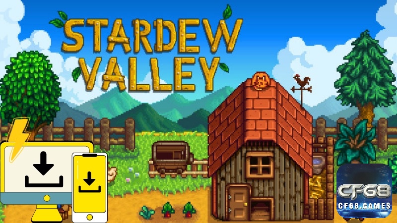 Cùng CF68.GAMES tìm hiểu về cách tải Stardew Valley nhé