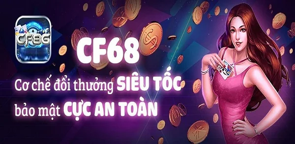 Cổng game uy tín với nhiều khuyến mãi cực ưu đãi CF68