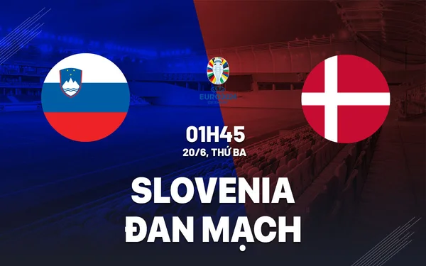 Nhận định, soi kèo Slovenia vs Đan Mạch vào lúc 23:00 ngày 16/06 EURO 2024