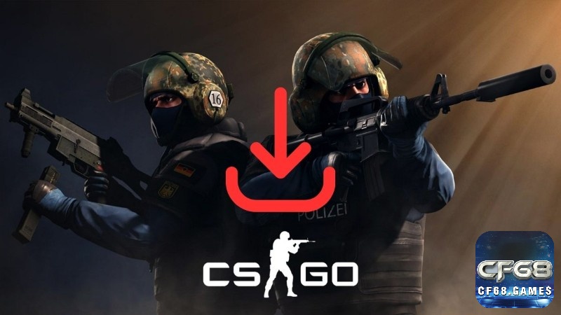 Khám phá cách tải cs go cùng CF68.ONLINE nhé!