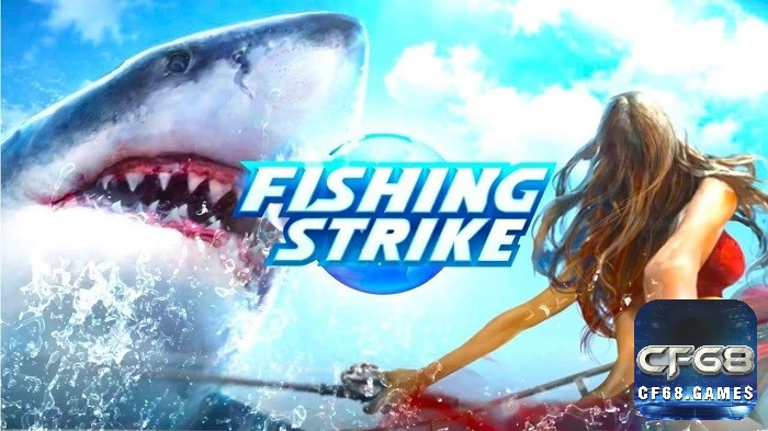 Game câu cá hot nhất hiện nay Fishing Strike mang đến trải nghiệm cuộc sống của một ngư dân thú vị