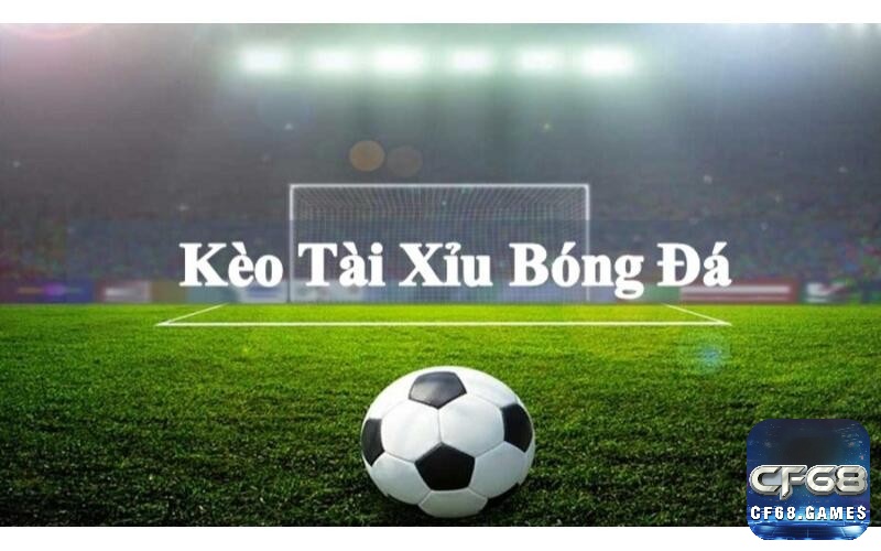 Cách đọc kèo tài xỉu bóng đá như thế nào?